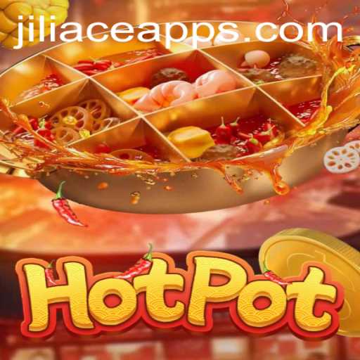 Exploring the Exciting World of Hotpot: An In-Depth Look at the Jiliace App