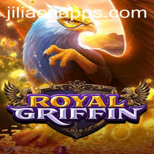 RoyalGriffin: An Immersive Gaming Experience on Jiliace App