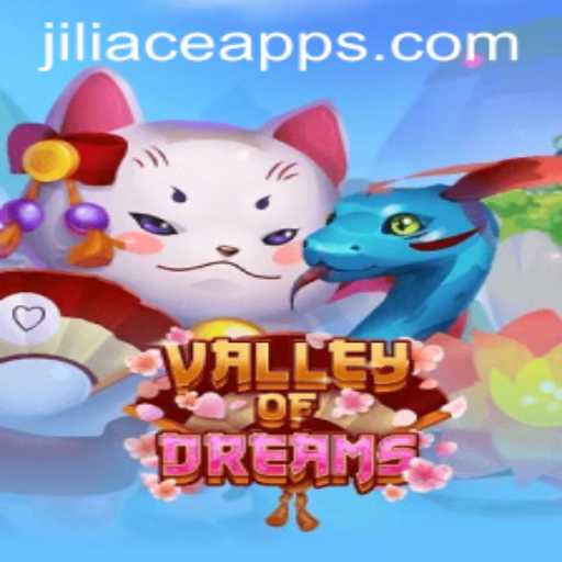 Exploring the Enchanting World of ValleyofDreams: A Dive into the Jiliace App